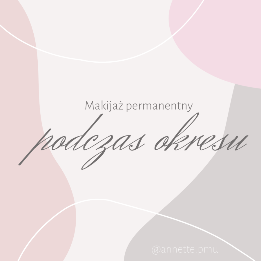 Czy można robić makijaż permanentny podczas okresu?